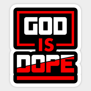 GOD IS DOPE , Christian,Faith , Jesus , Believer Sticker